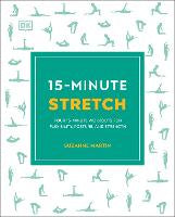 15-Minute Stretch: Four 15-Minute Workouts for Flexibility, Posture, and Strength
